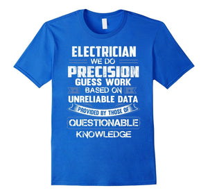Electrician T-Shirt - We Do Precision Guess Work Shirt