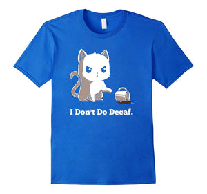 I Don'T Do Decaf