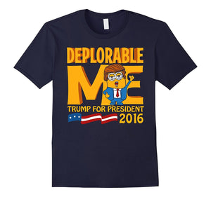 Deplorable Me Trump For President 2016 Funny Election Shirt