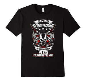 Be Polite Be Professional Tshirt