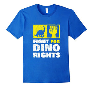 Fight For Dinosaur Rights T-Shirt | Funny Dinosaur Shirt