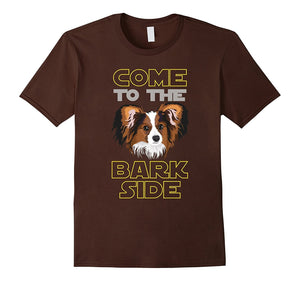 Come To The Bark Side Papillon T-Shirt For Dogs Lover
