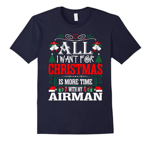 All I Want For Christmas More Time With My Airman T-Shirt