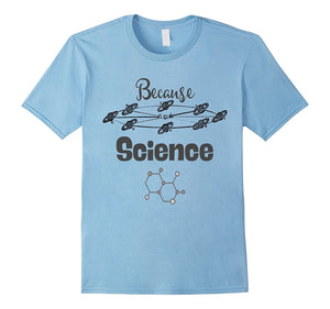 Because Science T-Shirt