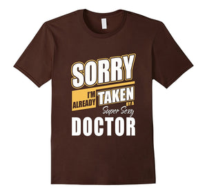 Doctor T-Shirt I'M Already Taken By Super Sexy Funny Gift
