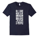 All I Care About Is My American Bulldog T-Shirt