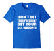 Don'T Let Your President Get Your Ass Whooped T-Shirt