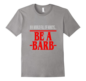 Be A Barb T-Shirt