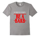 Be A Barb T-Shirt