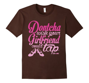 Don'T Cha Wish Your Girlfriend T-Shirt