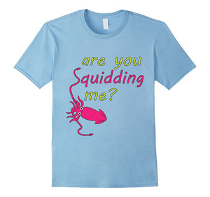 Are You Squidding Me Cute Squid Tee Shirt