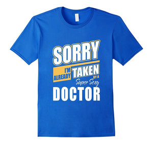 Doctor T-Shirt I'M Already Taken By Super Sexy Funny Gift