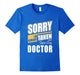 Doctor T-Shirt I'M Already Taken By Super Sexy Funny Gift