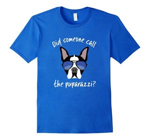 Did Someone Call The Puparazzi Boston Terrier T-Shirt