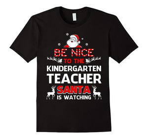 Be Nice To The Kindergarten Teacher Santa Is Watching