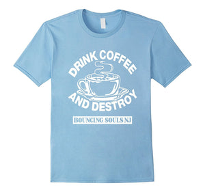 Drink Coffee And Destroy Bouncing Souls T- Shirt